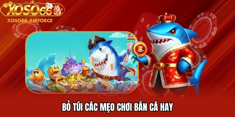 Bỏ túi các mẹo chơi bắn cá hay